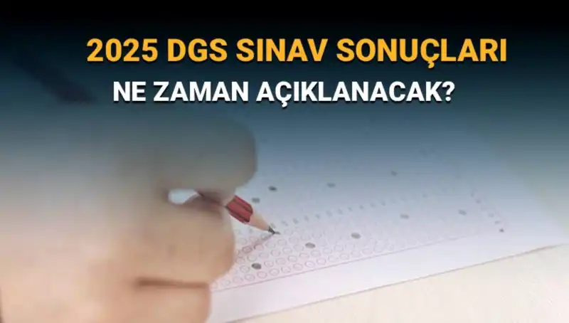DGS 2025 Sınav Sonuçları İçin Geri Sayım Başladı: Tarih Açıklandı!
