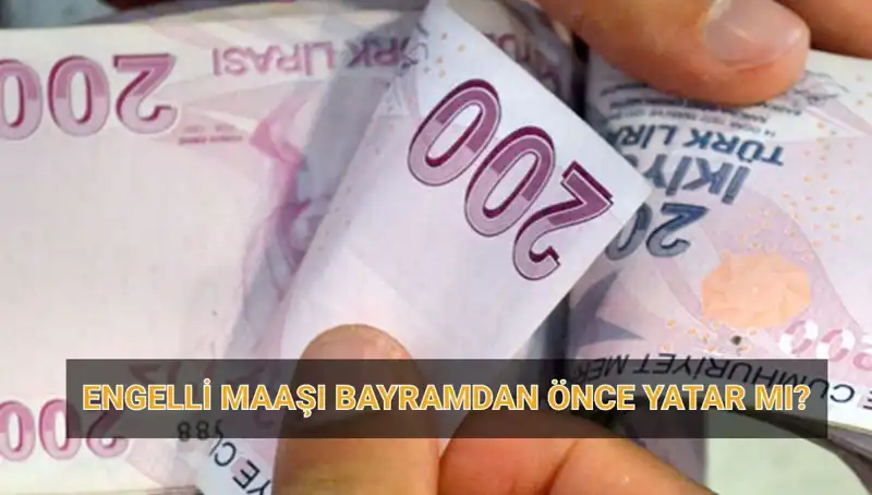 Engelli Maaşı Bayram Öncesi Yatacak mı? 2025 İçin Tarihler Belli Oldu!