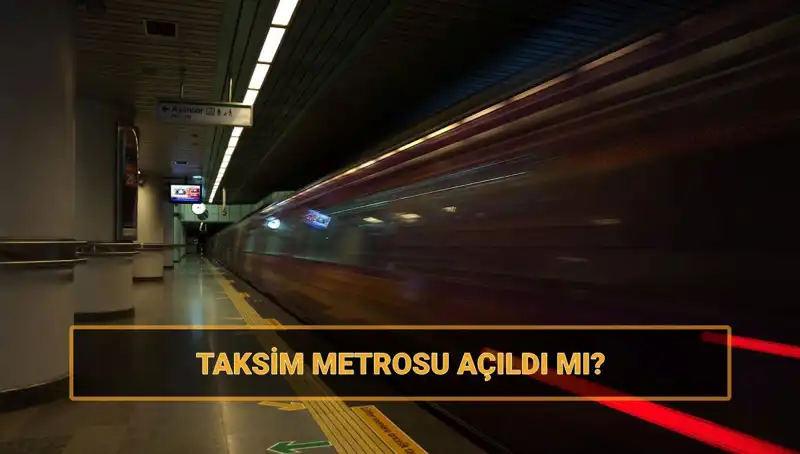 Taksim ve Şişhane Metro Hattı Açıldı mı? Kapalı mı Yoksa Açık mı?