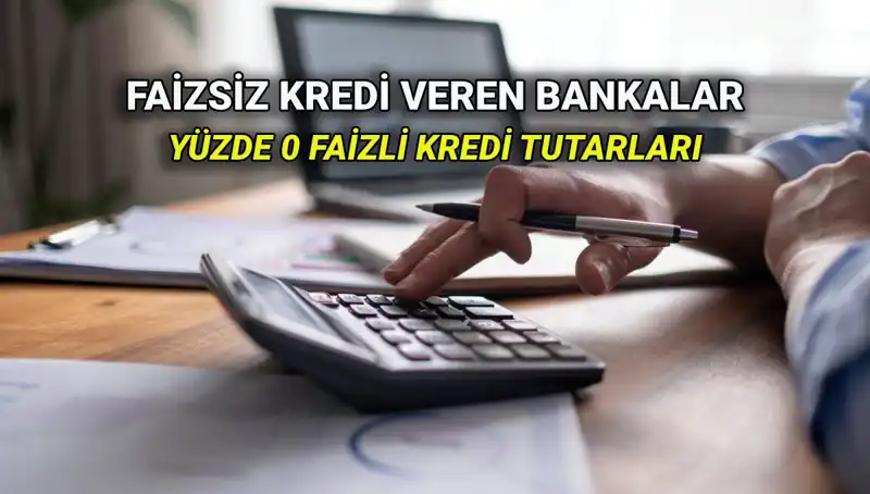 2025’te Yüzde 0 Faizle Kredi Veren Bankalar ve Koşulları