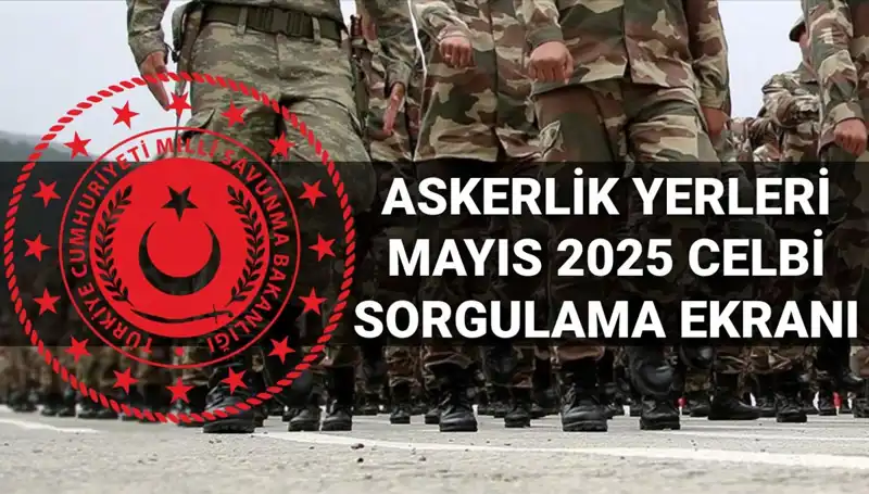 Mayıs 2025 Askerlik Yerleri Sorgulama Ekranı: Sizin İçin Önemli Bilgiler